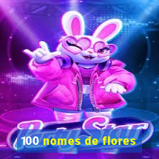 100 nomes de flores